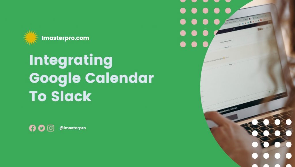 Integrating Google Calendar To Slack